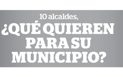 10 alcaldes, ¿Qué quiere para su municipio?