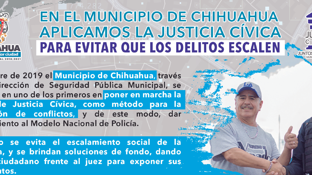 En el municipio de Chihuahua aplicamos la justicia cívica para evitar que los delitos escalen