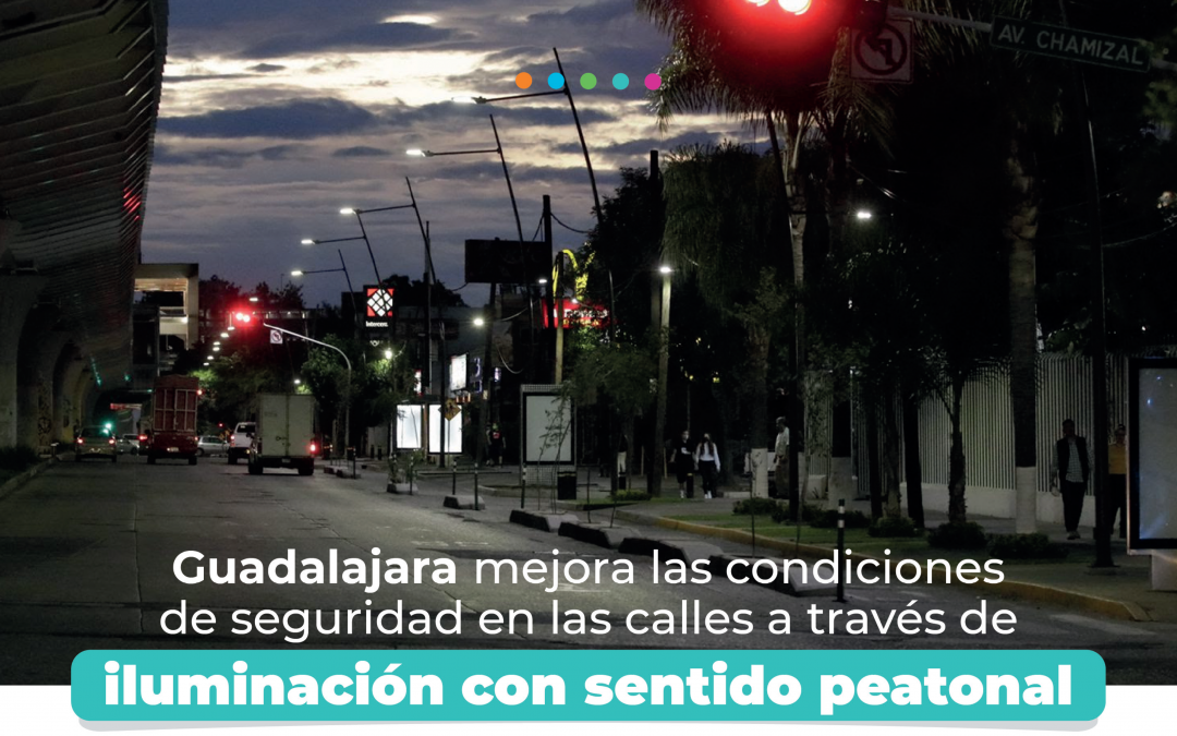 Guadalajara Mejora las condiciones de seguridad en las calles a través de iluminación con sentido peatonal