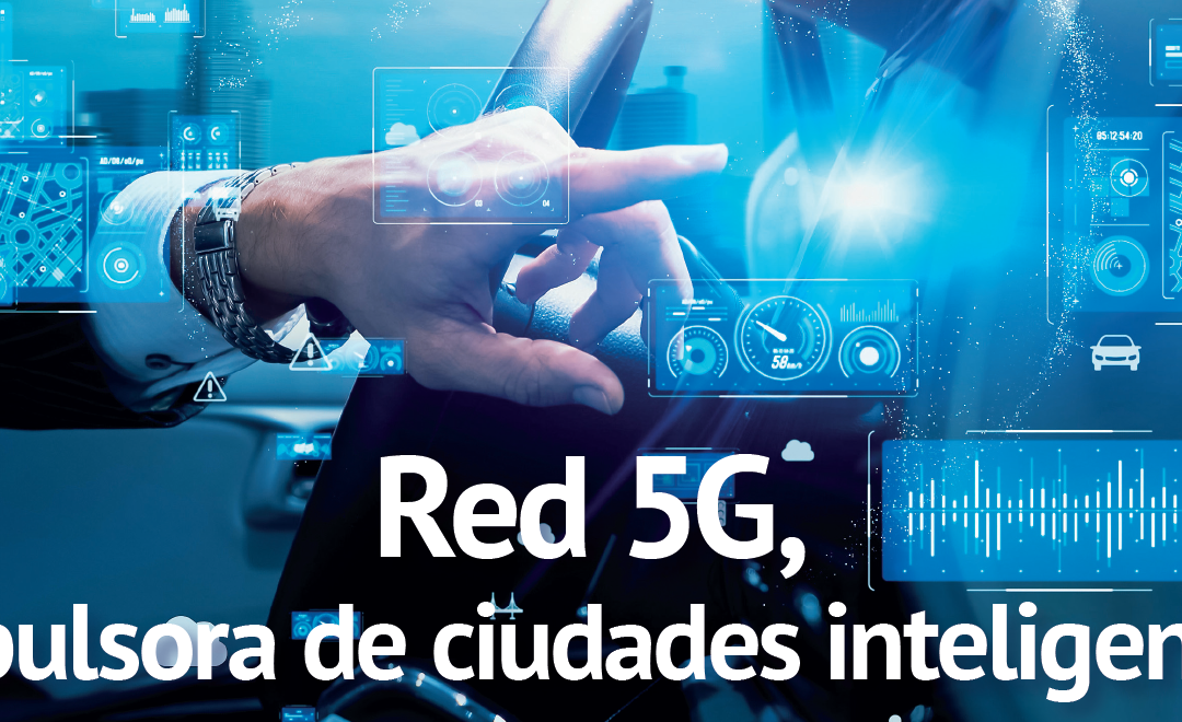 Red 5G, impulsora de ciudades inteligentes