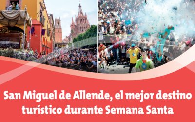 San Miguel de Allende, el mejor destino turístico durante Semana Santa