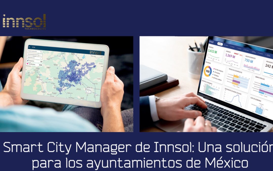 Smart City Manager de Innsol: Una solución para los ayuntamientos de México