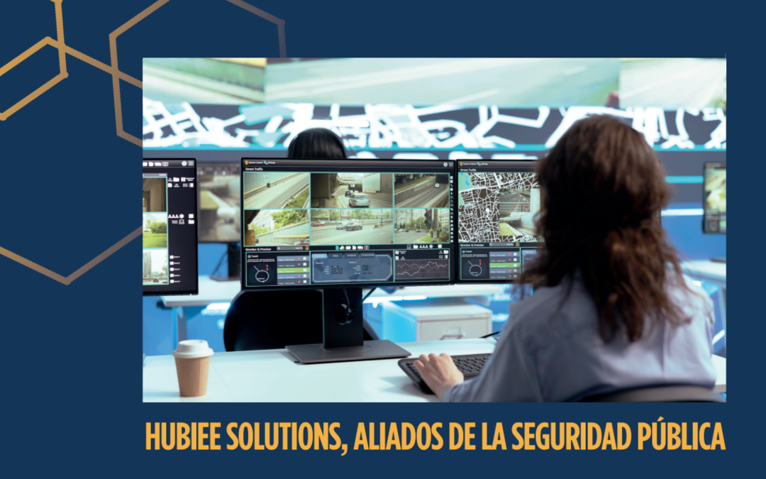 Hubiee Solutions, Aliados de la Seguridad Pública