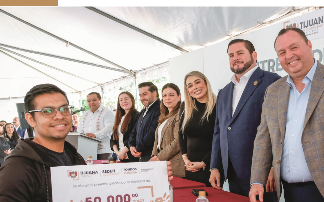 900 Emprendedores Tijuanenses Reciben Créditos Por Más de 35 MDP