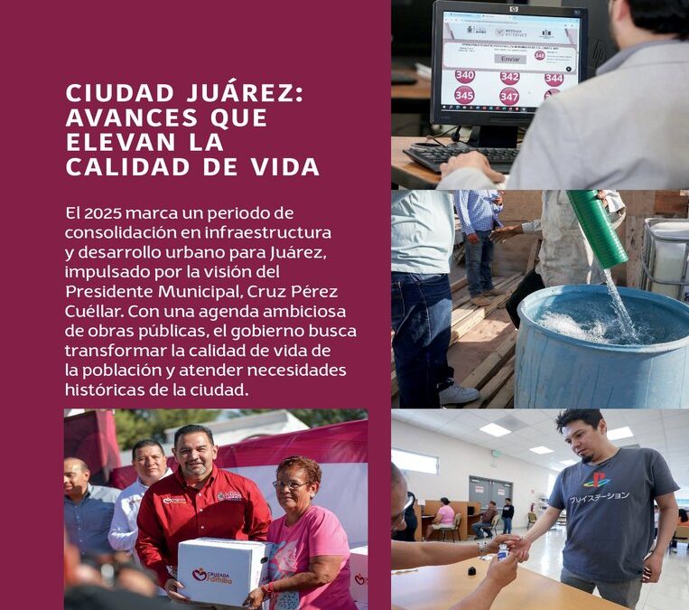 Ciudad Juárez: Avances Que Elevan La Calidad De Vida