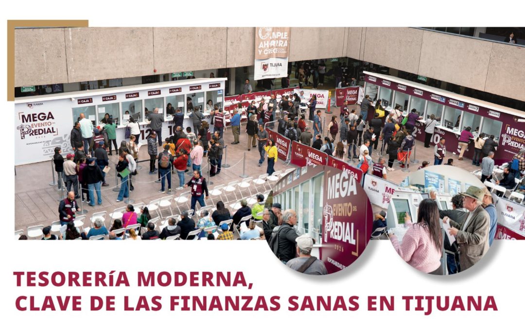 Tesorería moderna, clave de las finanzas sanas en Tijuana