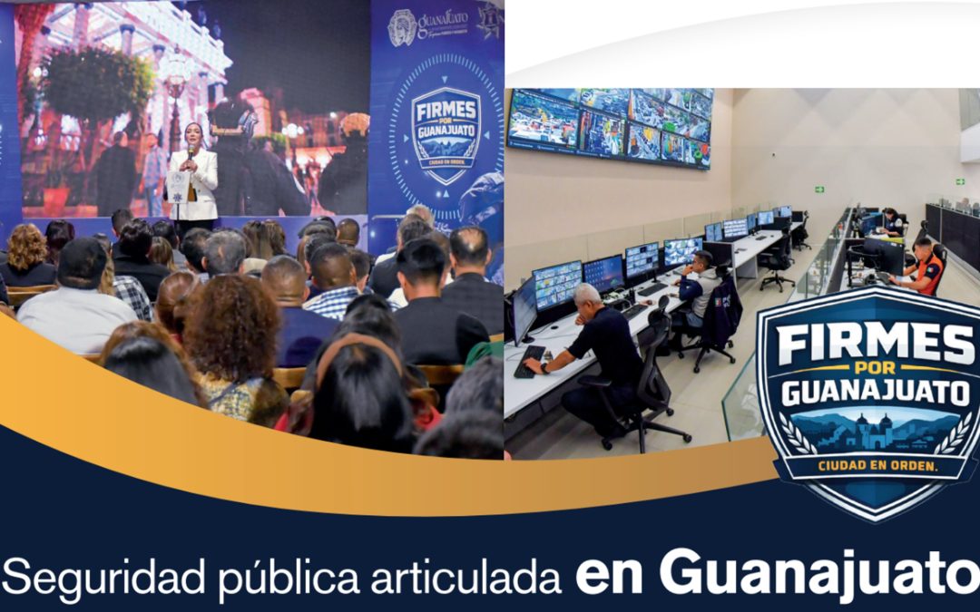 Seguridad pública articulada en Guanajuato