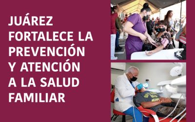 Juárez Fortalece la Prevención y Atención a la Salud Familiar