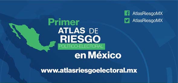 Presentan el primer Atlas de Riesgo Político-Electoral en México
