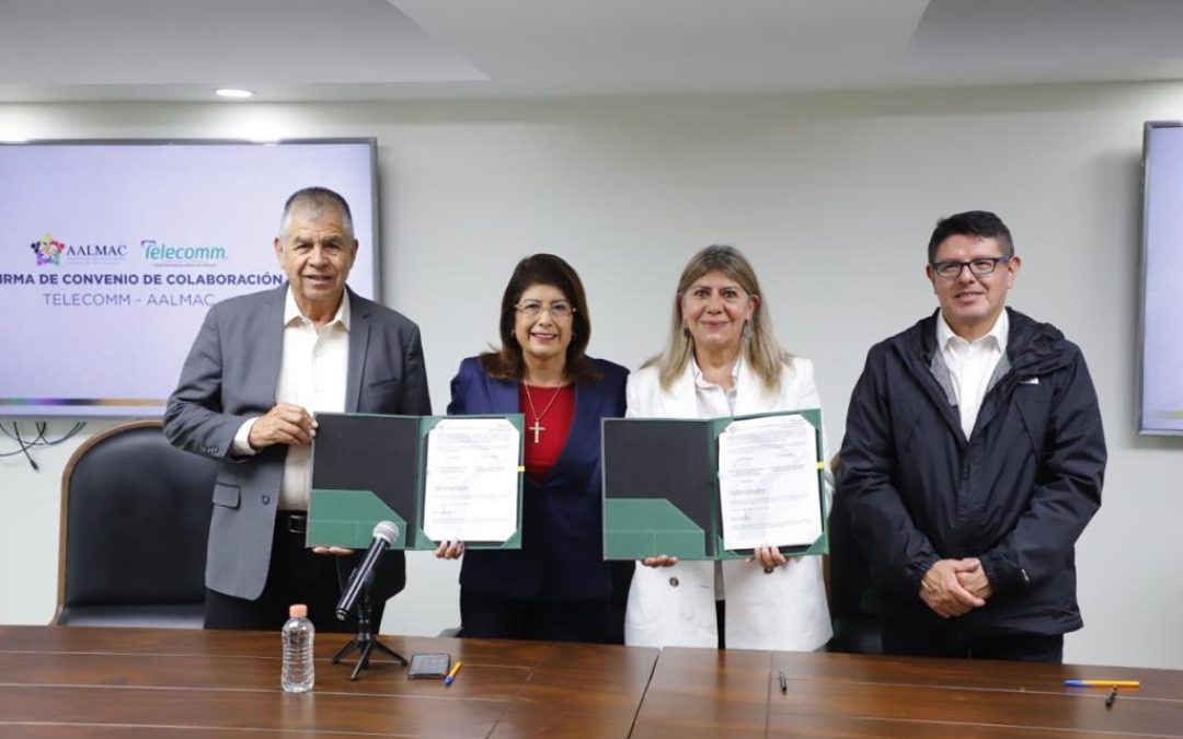 AALMAC Y TELECOMM firman convenio para ampliar servicio en 700 municipios