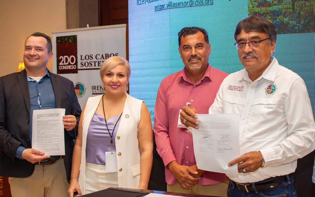 Autoridades firman carta intención con ICLEI por la sustentabilidad de Los Cabos