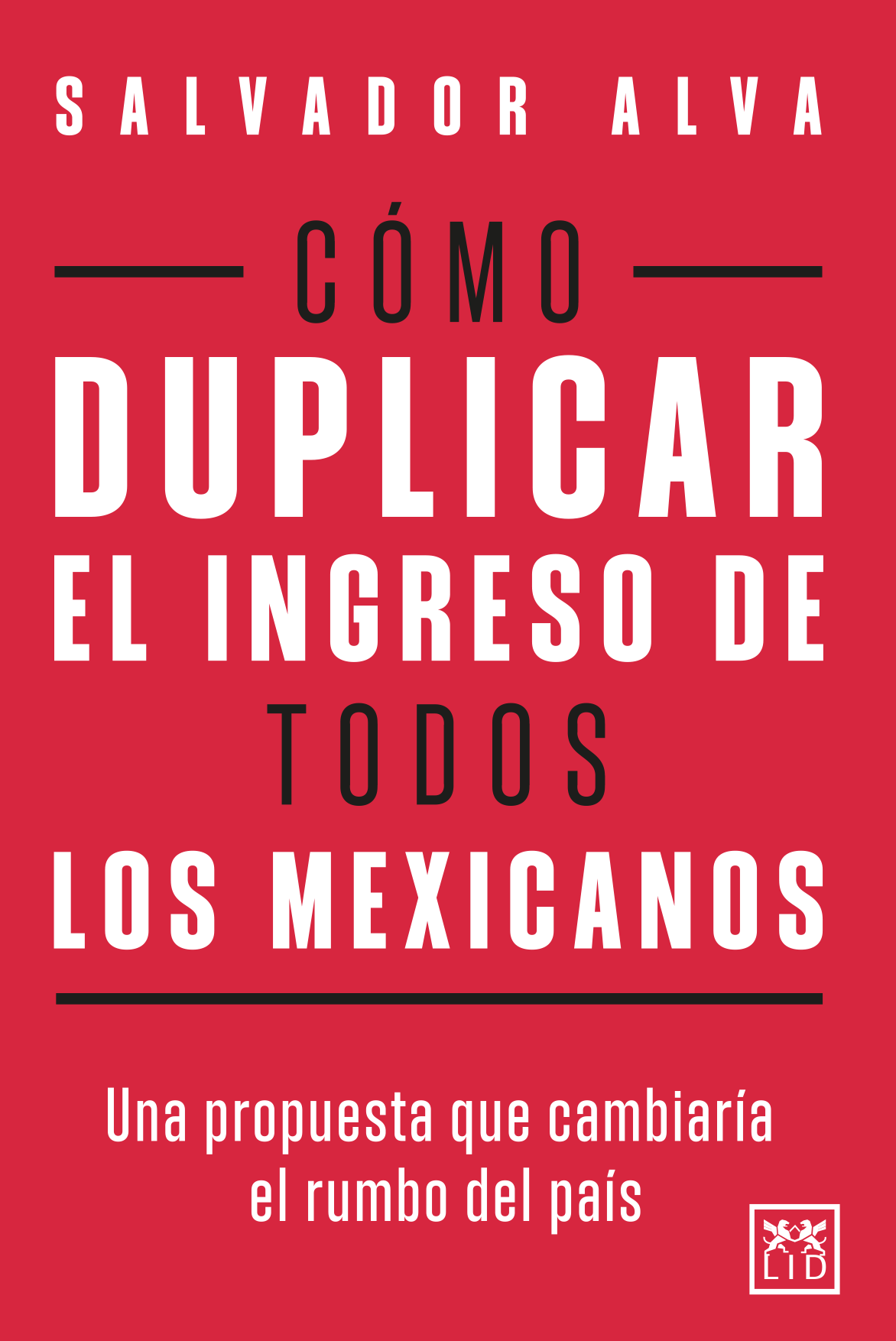 Cómo duplicar el ingreso de todos los mexicanos