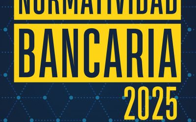 Normatividad Bancaria 2025 una guía imprescindible en la nueva era del sistema financiero