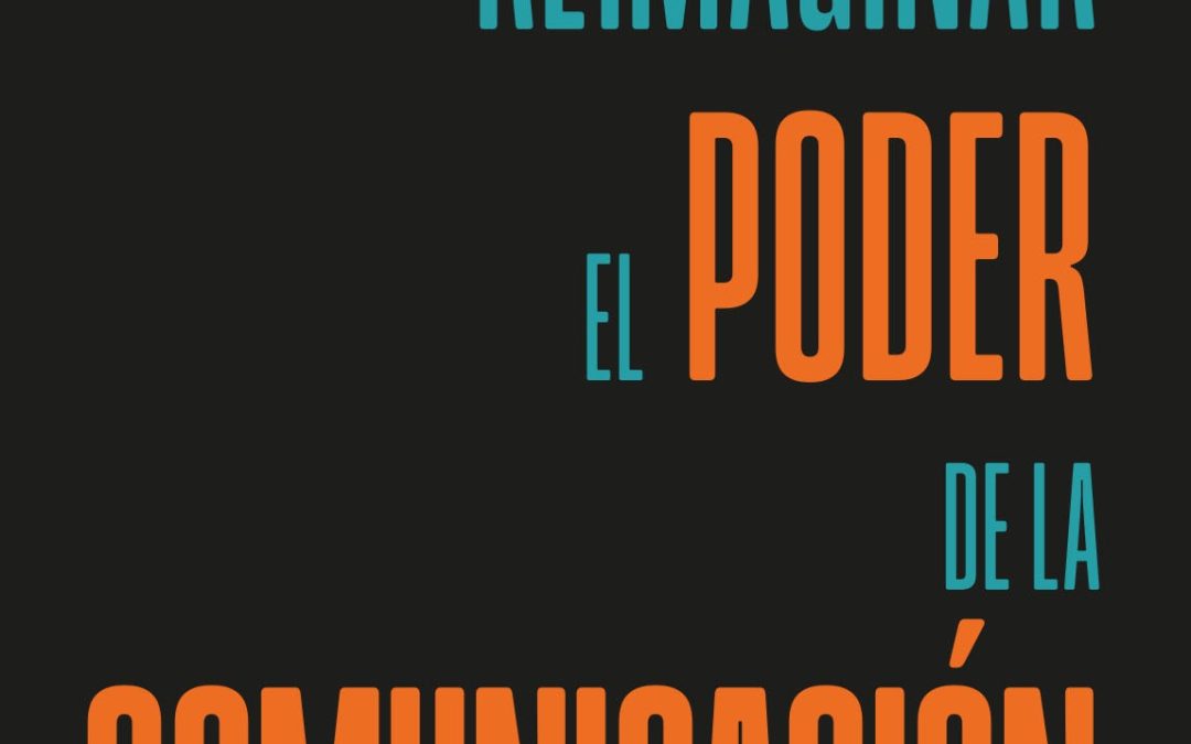 Reimaginar el poder de la comunicación: La hoja de ruta para el liderazgo moderno